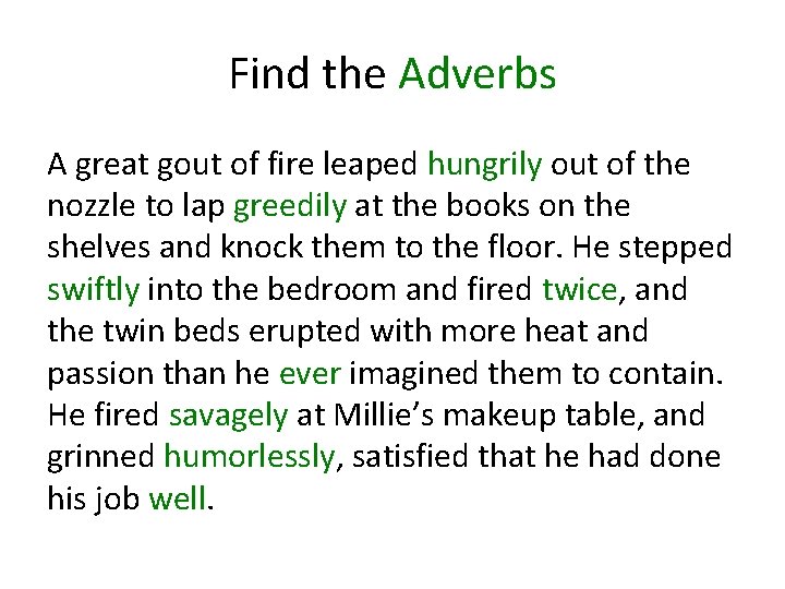 Find the Adverbs A great gout of fire leaped hungrily out of the nozzle
