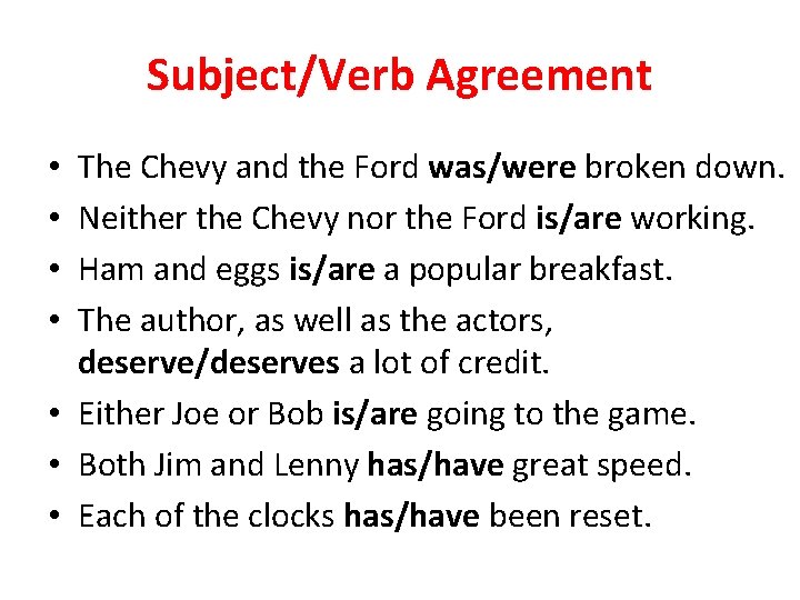 Subject/Verb Agreement The Chevy and the Ford was/were broken down. Neither the Chevy nor