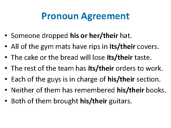 Pronoun Agreement • • Someone dropped his or her/their hat. All of the gym