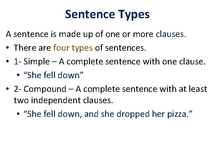 Sentence Types A sentence is made up of one or more clauses. • There