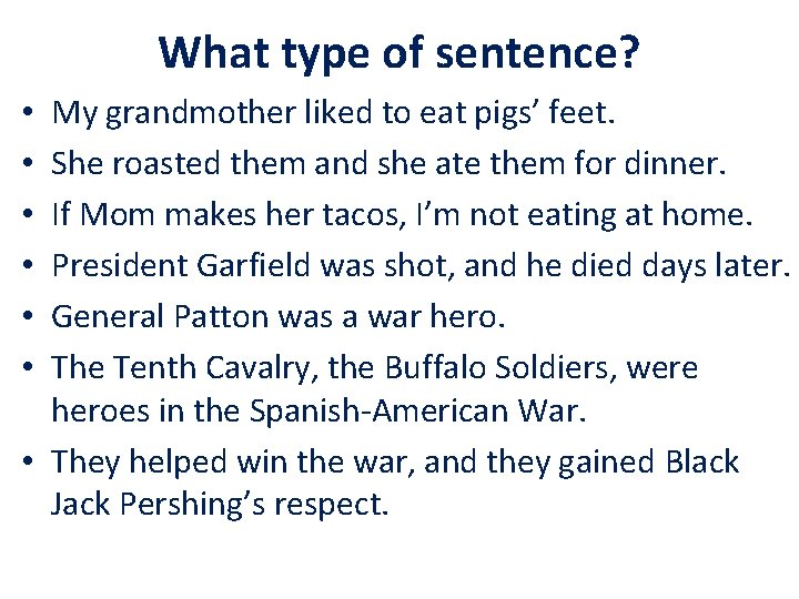 What type of sentence? My grandmother liked to eat pigs’ feet. She roasted them