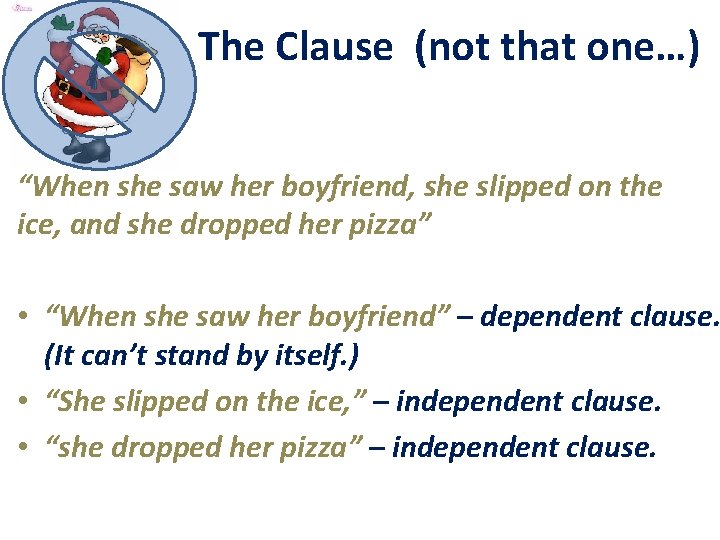 The Clause (not that one…) “When she saw her boyfriend, she slipped on the
