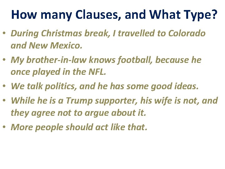 How many Clauses, and What Type? • During Christmas break, I travelled to Colorado
