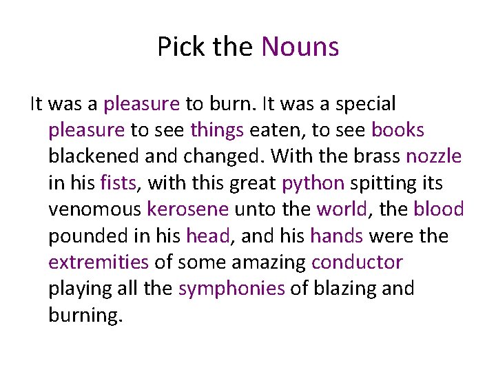 Pick the Nouns It was a pleasure to burn. It was a special pleasure