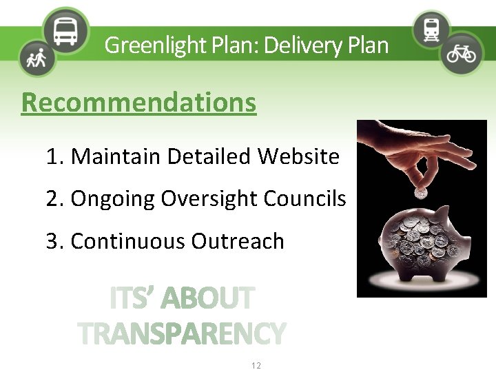 Greenlight Plan: Delivery Plan Recommendations 1. Maintain Detailed Website 2. Ongoing Oversight Councils 3.