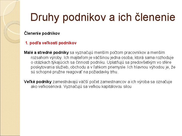 Druhy podnikov a ich členenie Členenie podnikov 1. podľa veľkosti podnikov Malé a stredné