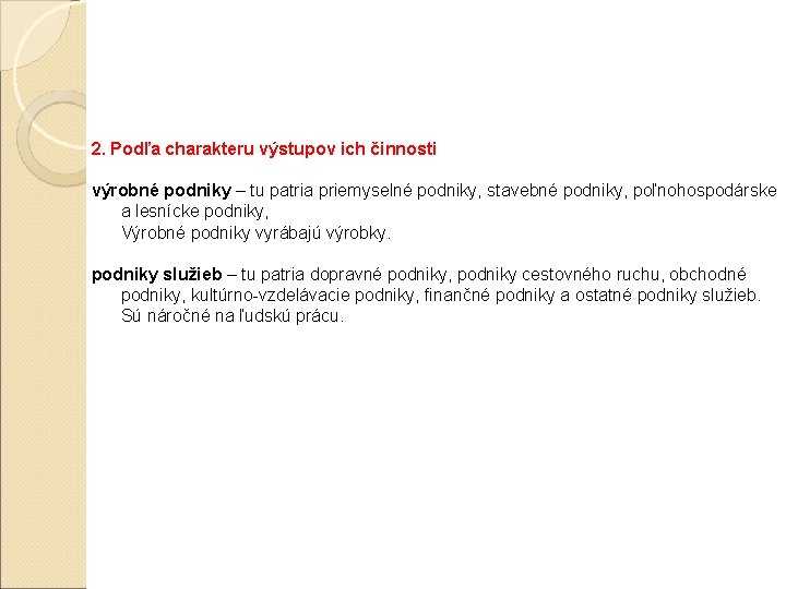 2. Podľa charakteru výstupov ich činnosti výrobné podniky – tu patria priemyselné podniky, stavebné