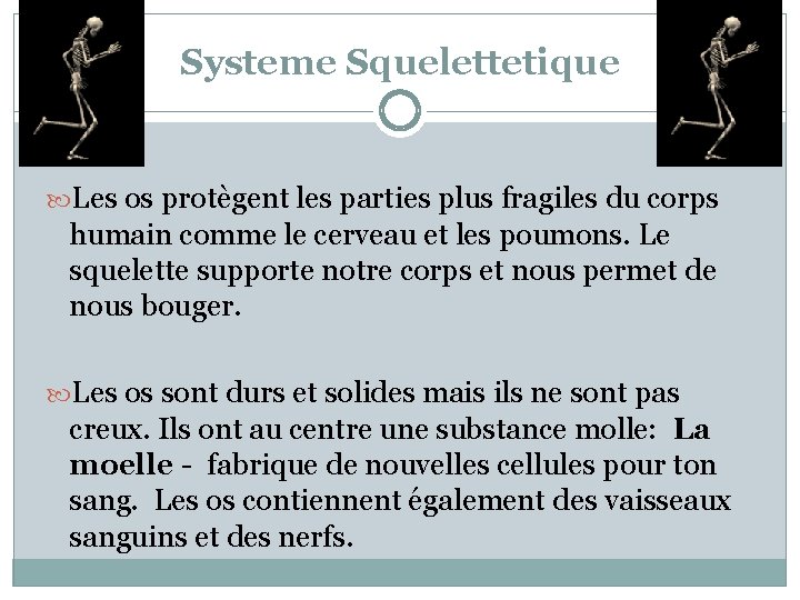 Systeme Squelettetique Les os protègent les parties plus fragiles du corps humain comme le