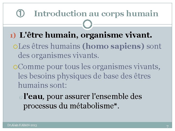 ① Introduction au corps humain 1) L'être humain, organisme vivant. Les êtres humains (homo