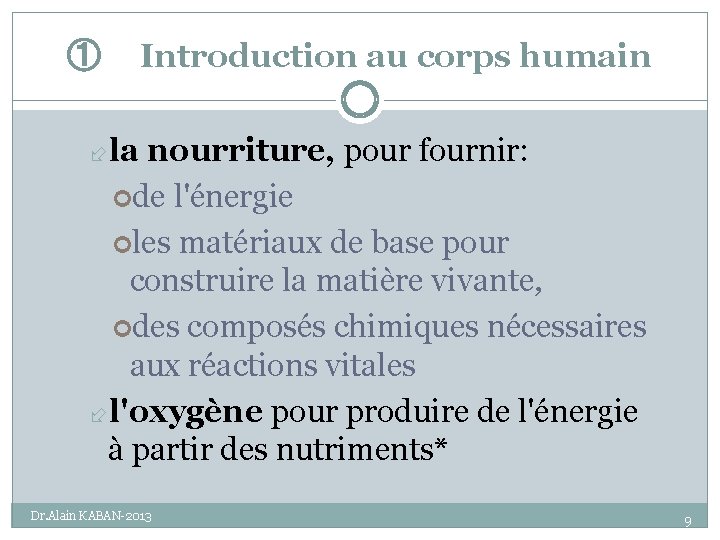 ① Introduction au corps humain la nourriture, pour fournir: de l'énergie les matériaux de