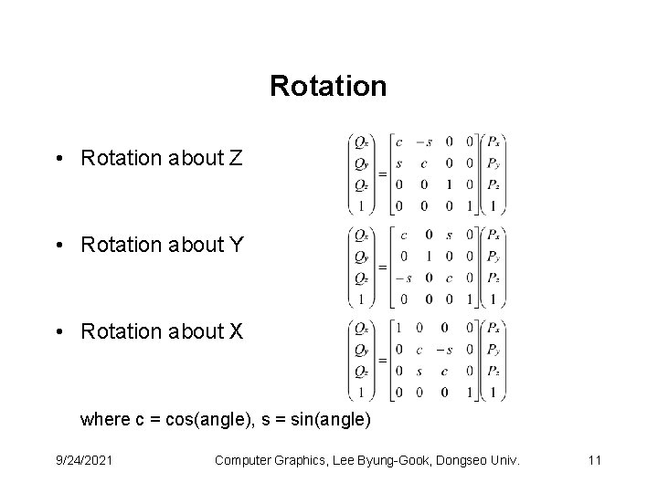 Rotation • Rotation about Z • Rotation about Y • Rotation about X where