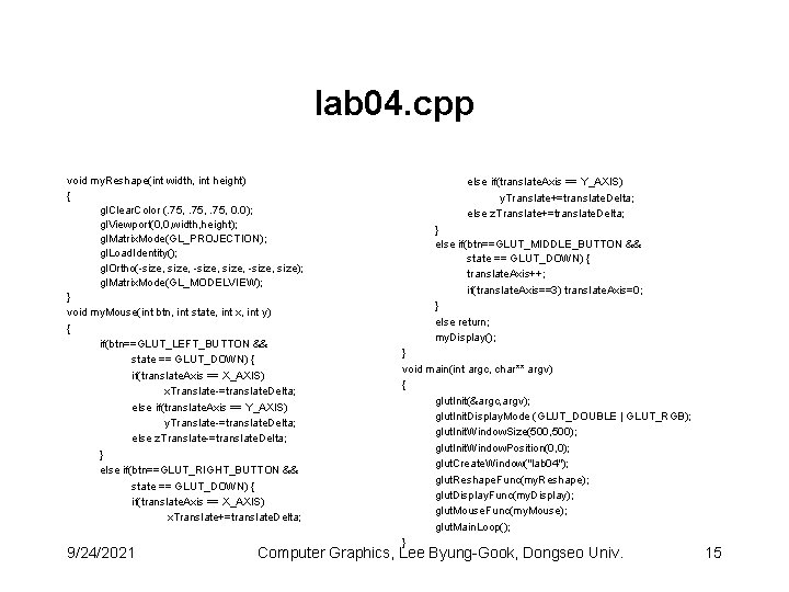 lab 04. cpp void my. Reshape(int width, int height) { gl. Clear. Color (.