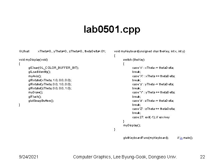 lab 0501. cpp GLfloat x. Theta=0. , y. Theta=0. , z. Theta=0. , theta.