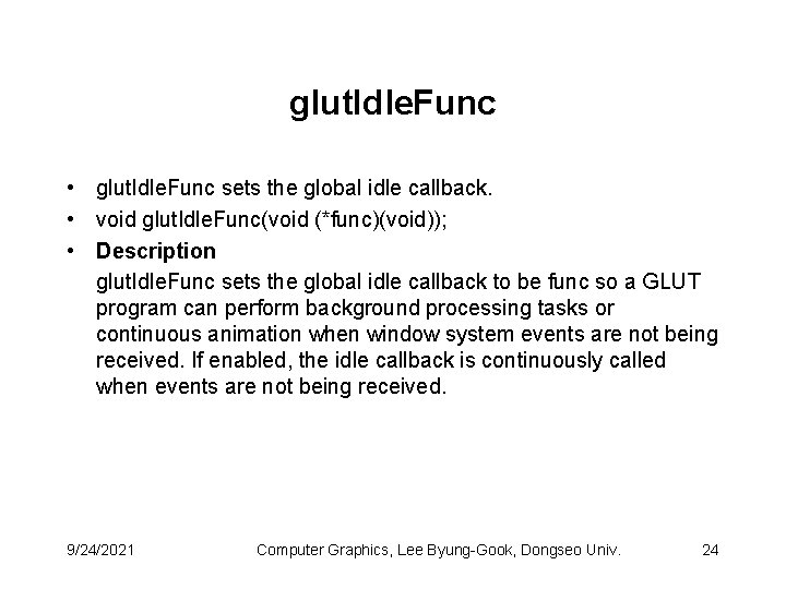 glut. Idle. Func • glut. Idle. Func sets the global idle callback. • void