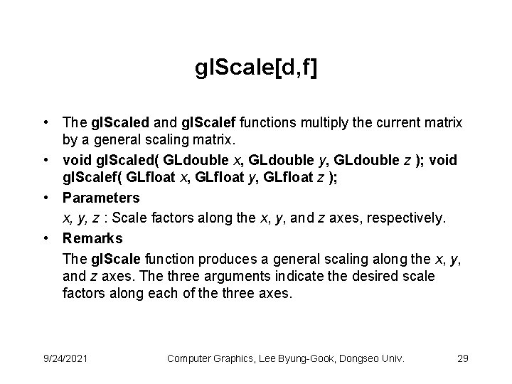 gl. Scale[d, f] • The gl. Scaled and gl. Scalef functions multiply the current