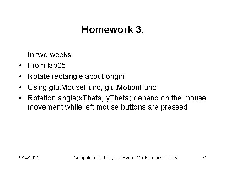 Homework 3. • • In two weeks From lab 05 Rotate rectangle about origin