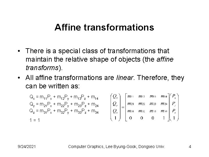 Affine transformations • There is a special class of transformations that maintain the relative