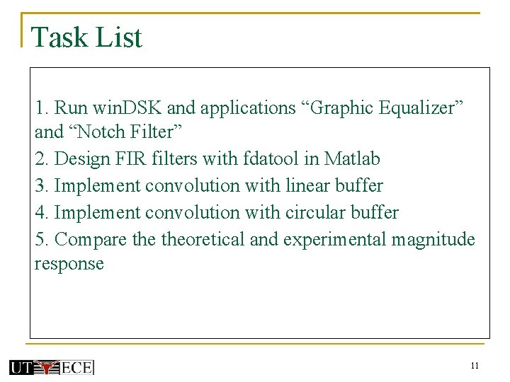 Task List 1. Run win. DSK and applications “Graphic Equalizer” and “Notch Filter” 2. Task List 1. Run win. DSK and applications “Graphic Equalizer” and “Notch Filter” 2.