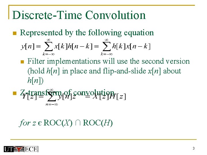 Discrete-Time Convolution Represented by the following equation Filter implementations will use the second version Discrete-Time Convolution Represented by the following equation Filter implementations will use the second version
