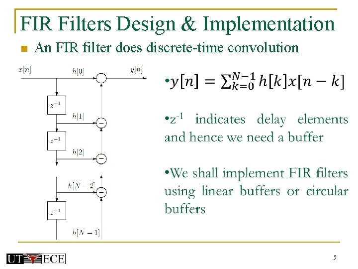 FIR Filters Design & Implementation An FIR filter does discrete-time convolution 5 FIR Filters Design & Implementation An FIR filter does discrete-time convolution 5