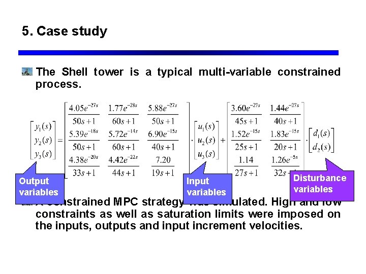 5. Case study The Shell tower is a typical multi-variable constrained process. Output variables