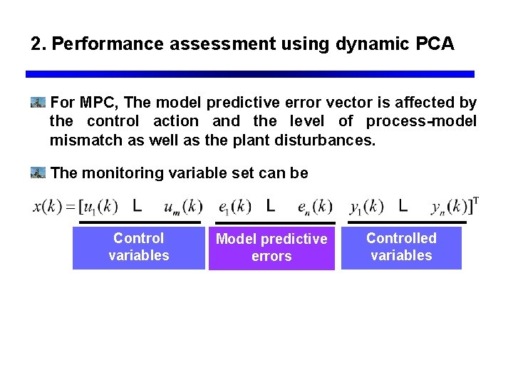 2. Performance assessment using dynamic PCA For MPC, The model predictive error vector is