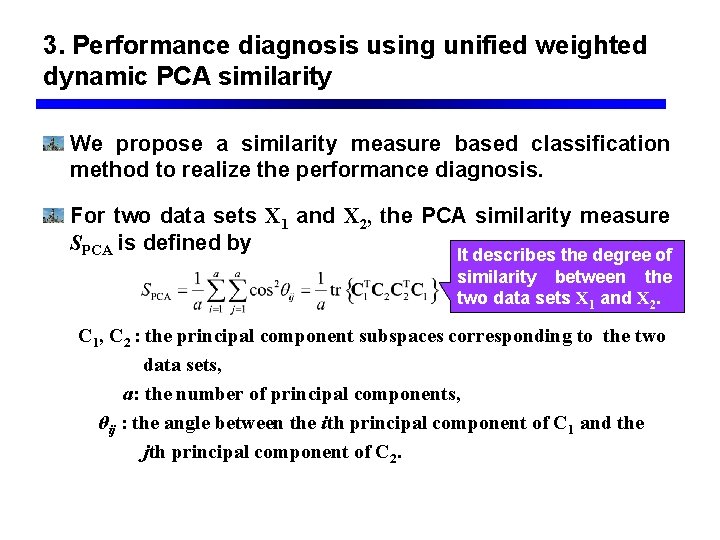 3. Performance diagnosis using unified weighted dynamic PCA similarity We propose a similarity measure
