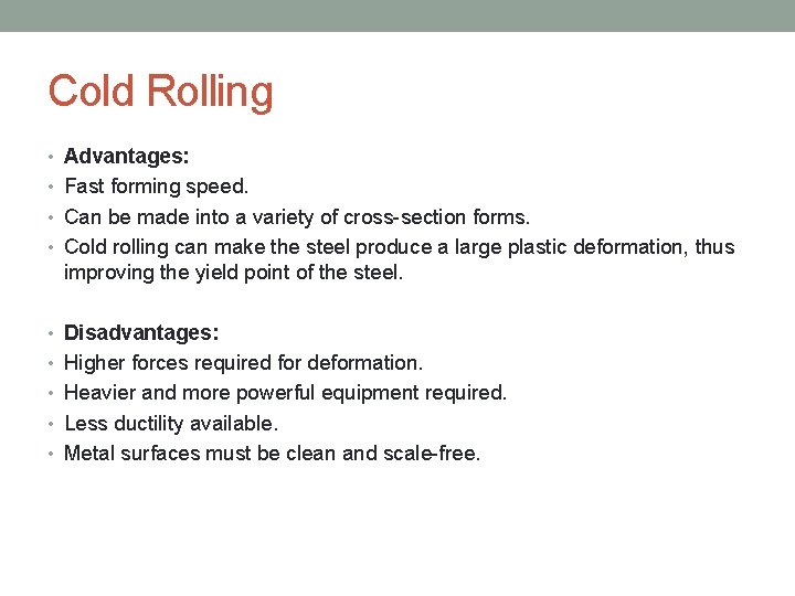 Cold Rolling • Advantages: • Fast forming speed. • Can be made into a