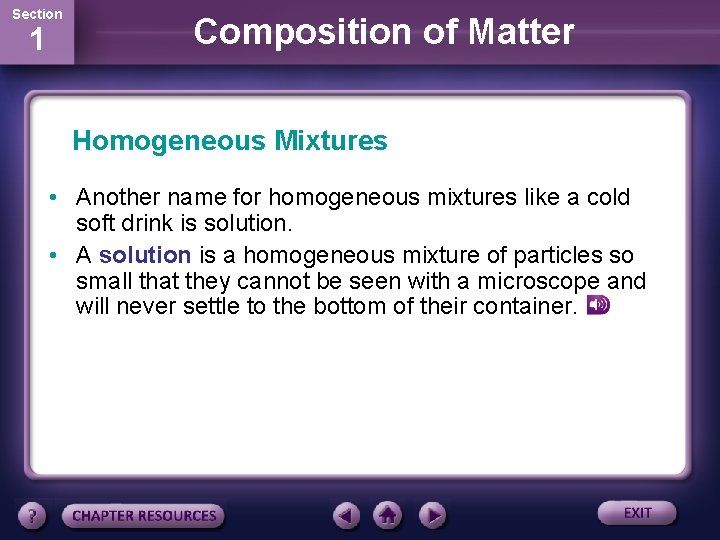 Section 1 Composition of Matter Homogeneous Mixtures • Another name for homogeneous mixtures like