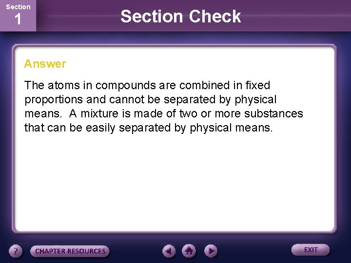 Section 1 Section Check Answer The atoms in compounds are combined in fixed proportions