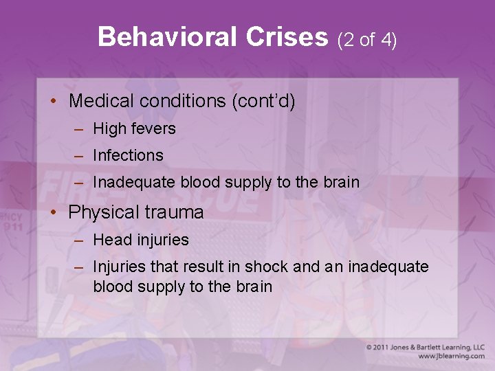 Behavioral Crises (2 of 4) • Medical conditions (cont’d) – High fevers – Infections