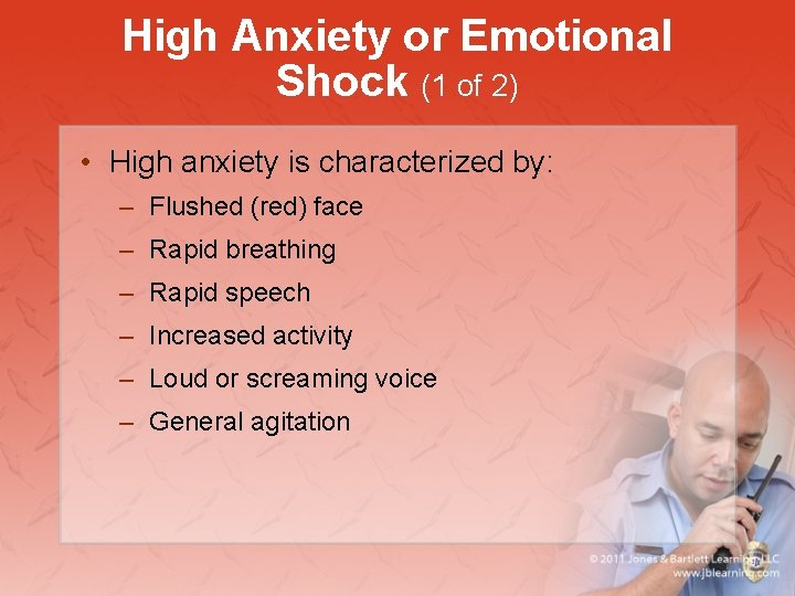 High Anxiety or Emotional Shock (1 of 2) • High anxiety is characterized by: