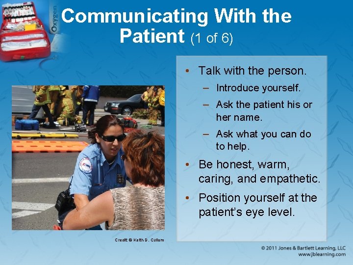 Communicating With the Patient (1 of 6) • Talk with the person. – Introduce