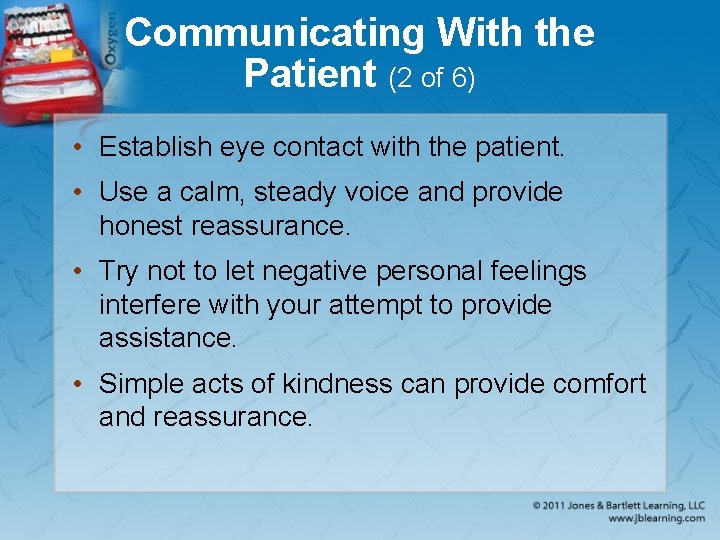 Communicating With the Patient (2 of 6) • Establish eye contact with the patient.