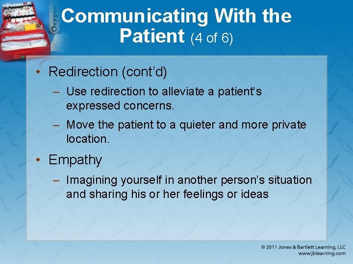 Communicating With the Patient (4 of 6) • Redirection (cont’d) – Use redirection to