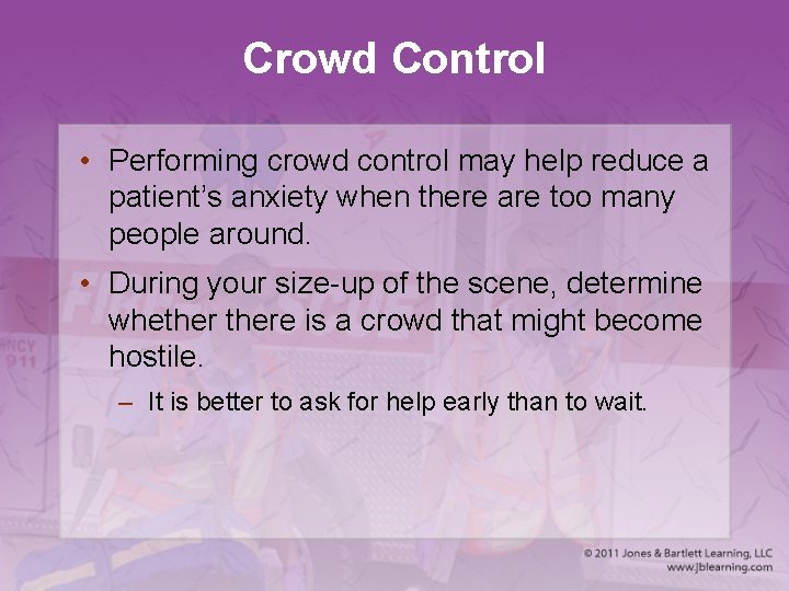 Crowd Control • Performing crowd control may help reduce a patient’s anxiety when there