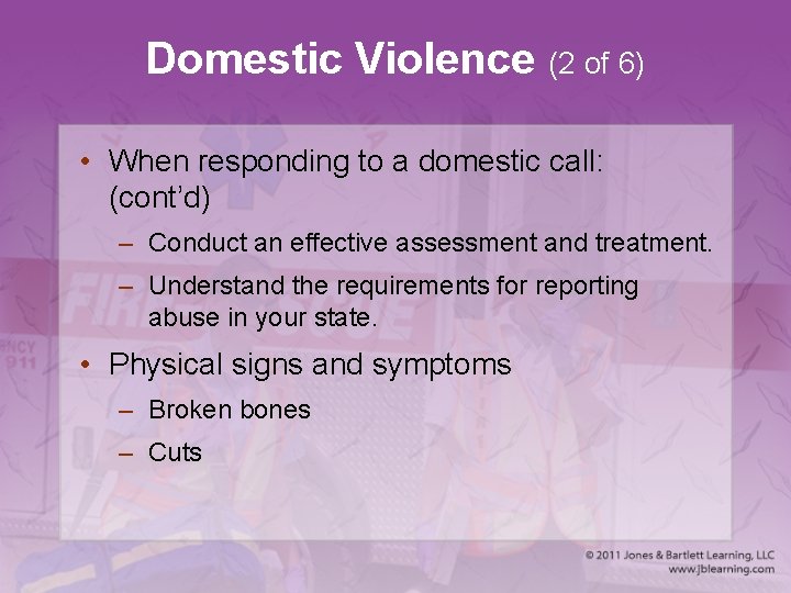 Domestic Violence (2 of 6) • When responding to a domestic call: (cont’d) –
