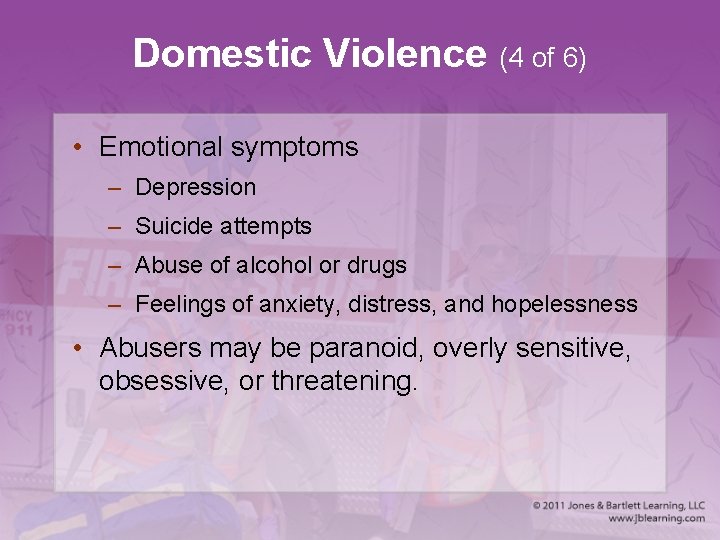 Domestic Violence (4 of 6) • Emotional symptoms – Depression – Suicide attempts –