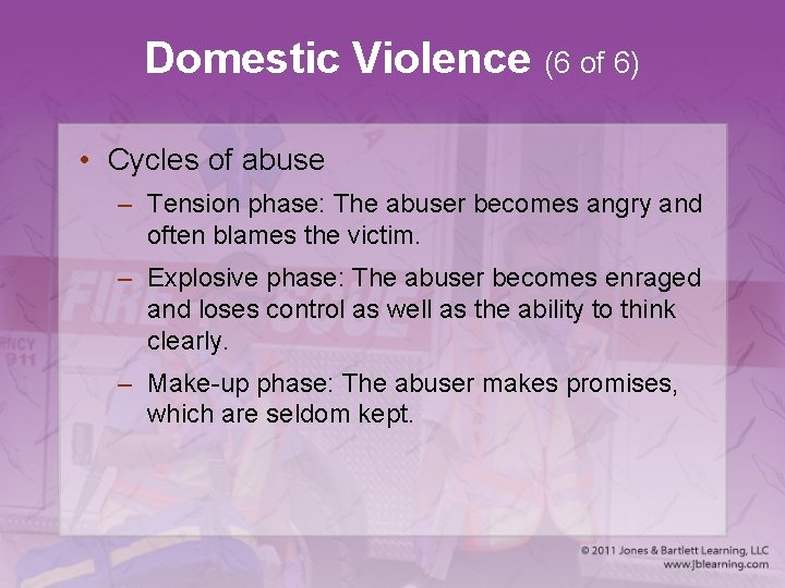 Domestic Violence (6 of 6) • Cycles of abuse – Tension phase: The abuser