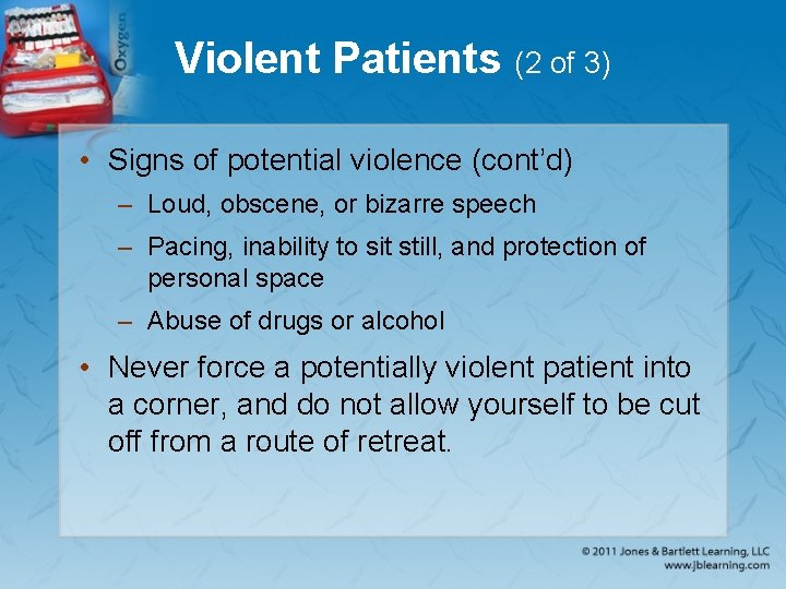 Violent Patients (2 of 3) • Signs of potential violence (cont’d) – Loud, obscene,
