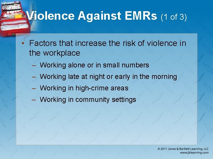 Violence Against EMRs (1 of 3) • Factors that increase the risk of violence