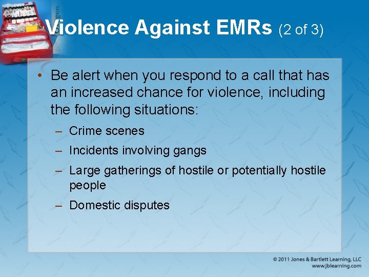 Violence Against EMRs (2 of 3) • Be alert when you respond to a