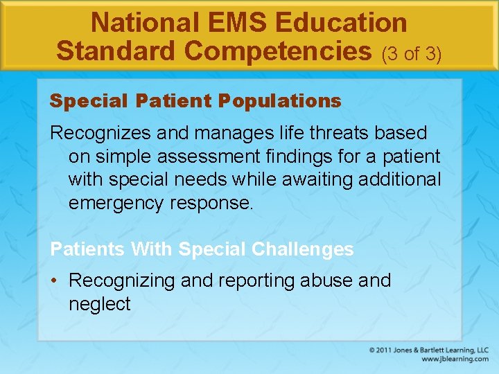 National EMS Education Standard Competencies (3 of 3) Special Patient Populations Recognizes and manages