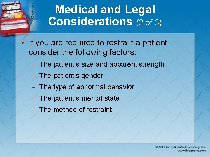 Medical and Legal Considerations (2 of 3) • If you are required to restrain