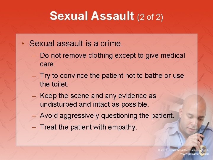 Sexual Assault (2 of 2) • Sexual assault is a crime. – Do not
