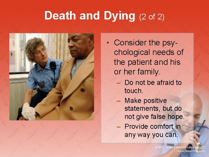 Death and Dying (2 of 2) • Consider the psychological needs of the patient