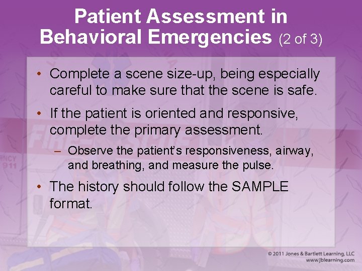 Patient Assessment in Behavioral Emergencies (2 of 3) • Complete a scene size-up, being