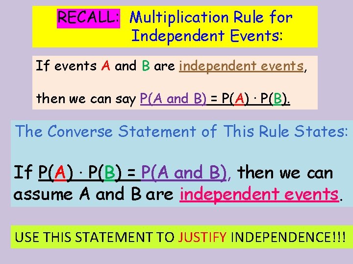RECALL: Multiplication Rule for Independent Events: If events A and B are independent events,