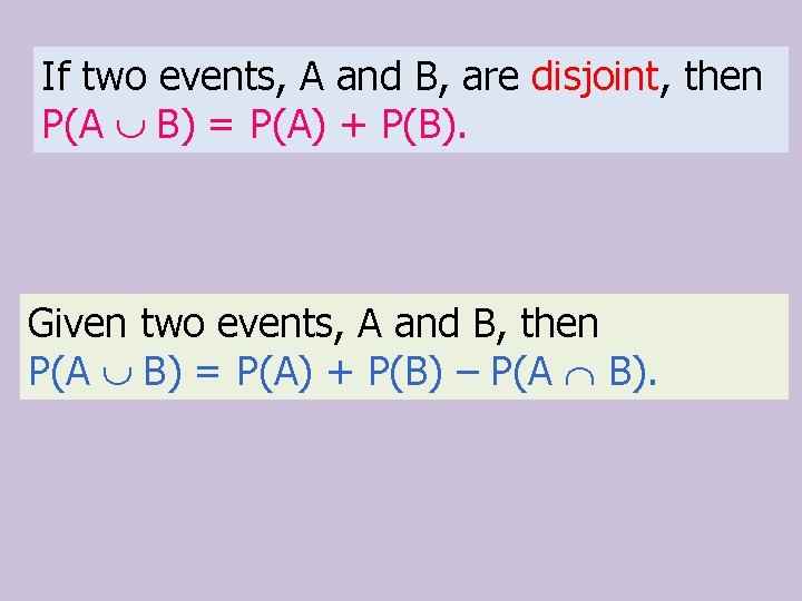 If two events, A and B, are disjoint, then P(A È B) = P(A)