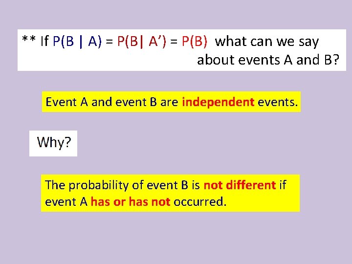 ** If P(B | A) = P(B| A’) = P(B) what can we say